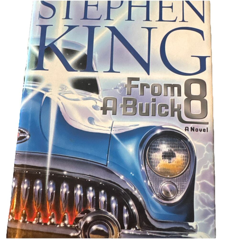 From a Buick 8 by Stephen King A Novel About Dangerous Things And Curiousity